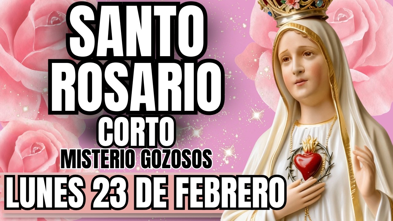 EL SANTO ROSARIO CORTO DE HOY 23 DE FEBRERO – 🌹 MISTERIOS  GOZOSOS🌹 ORACIÓN A LA VIRGEN MARÍA