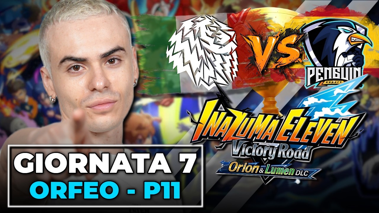 ITALIA - SPAGNA!!! Orfeo vs P11 | Inazuma Eleven: Victory Road [Giornata 7]🏆