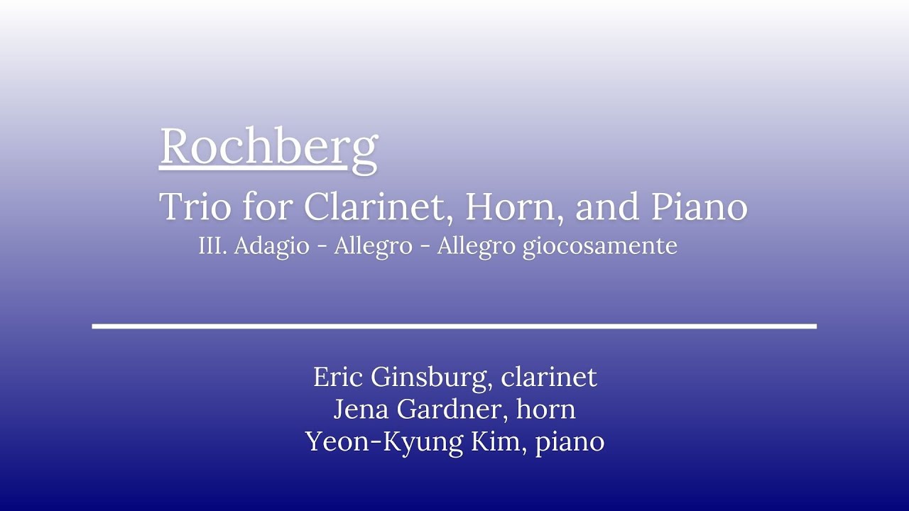 Rochberg Trio for Clarinet, Horn, & Piano; III. Adagio - Allegro - Allegro giocosamente