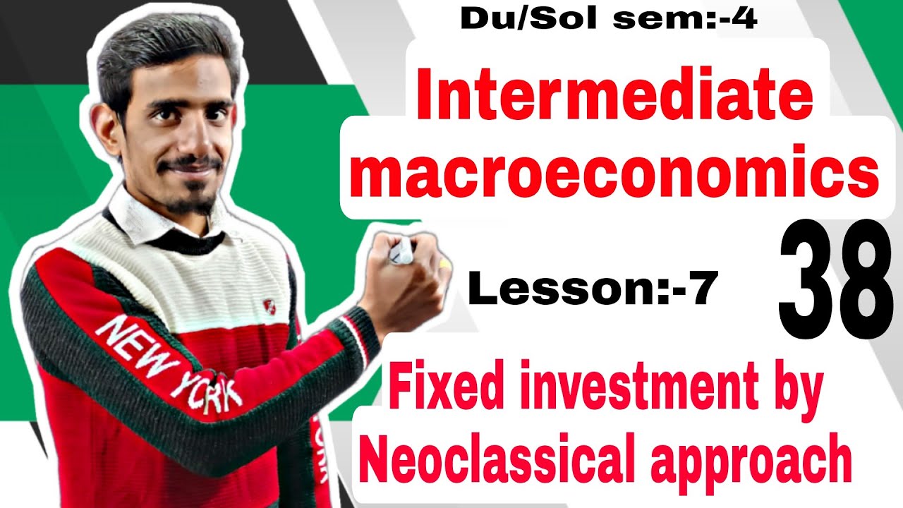 #38 Fixed Investment-Neoclassical approach | Intermediate Macroeconomics |Semester:4 B.A(P/H) Du,Sol