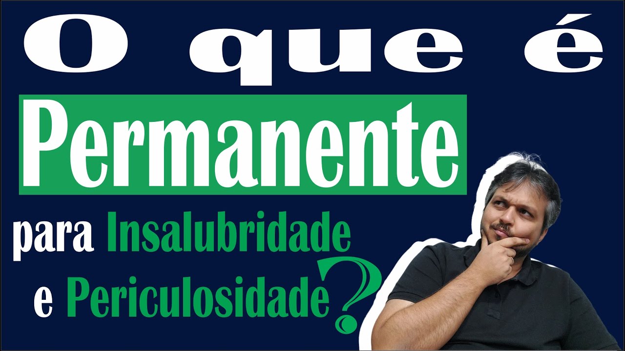 Definição de Permanência na Legislação Trabalhista para Insalubridade e Periculosidade