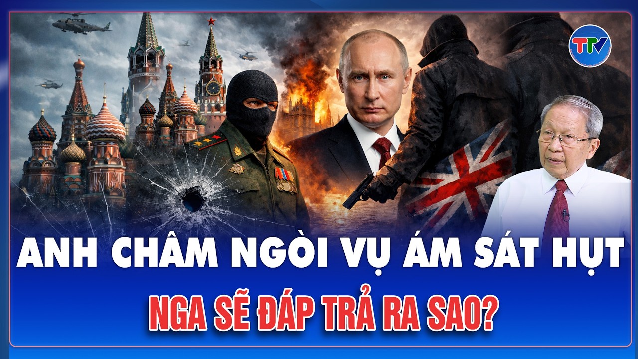 QUỐC TẾ NÓNG: Vết đạn ở Moscow, dấu vết ở London, Nga tố Anh đứng sau âm mưu sát hại tướng GRU