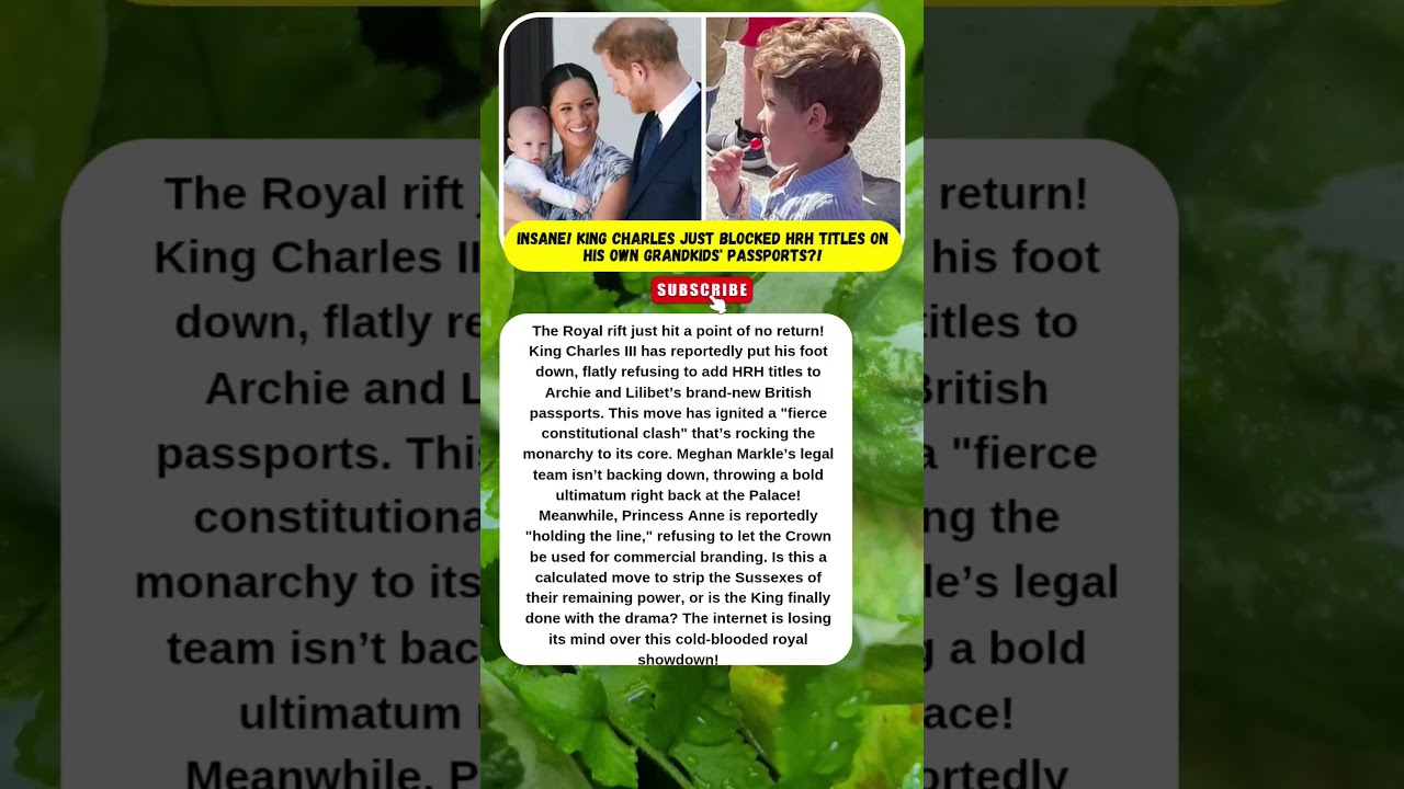 KING CHARLES DENIES HRH PASSPORTS FOR ARCHIE & LILI! 🔥 #RoyalScandal #MeghanMarkle #KingCharles