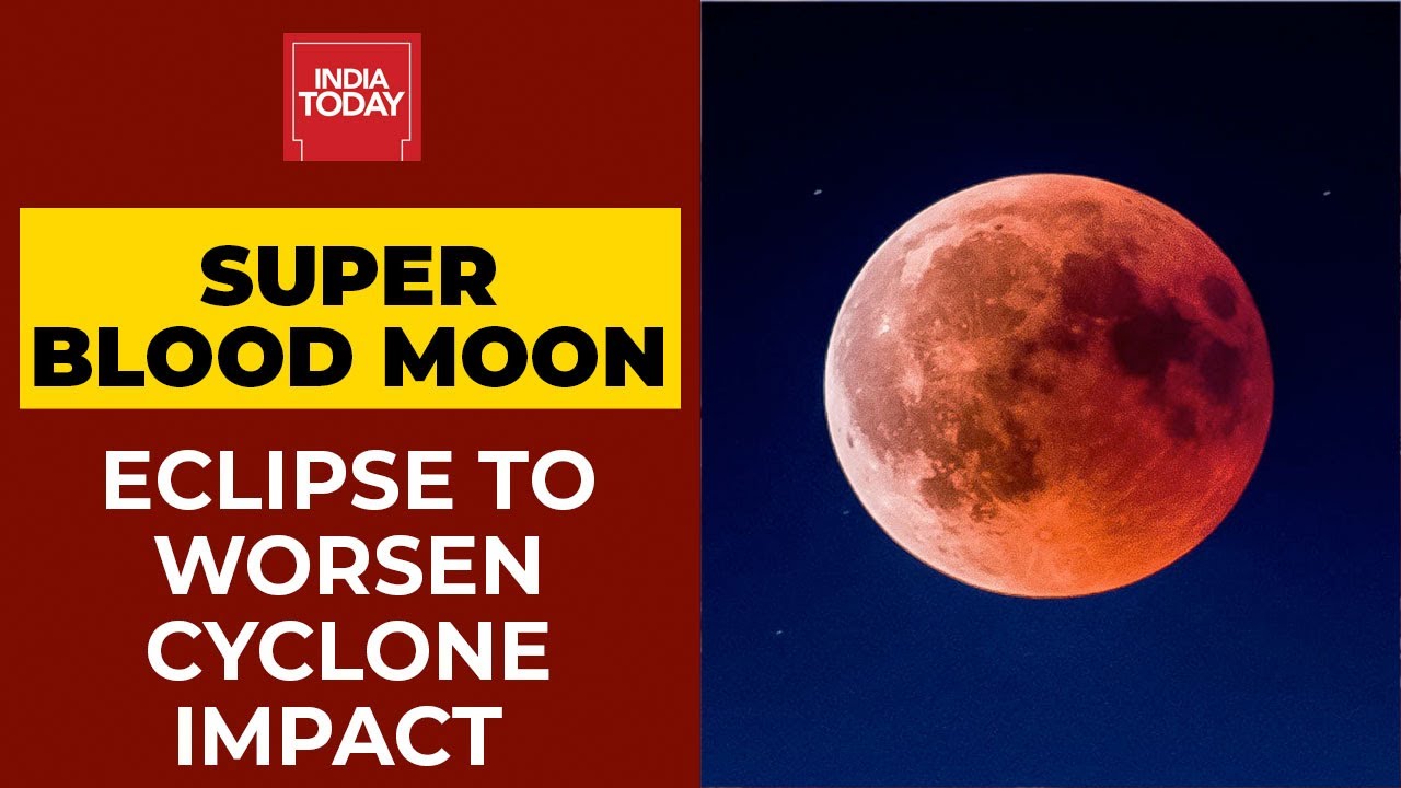 Lunar Eclipse 2021: Super Bloood Moon To Worsen Cyclone Yaas' Impact