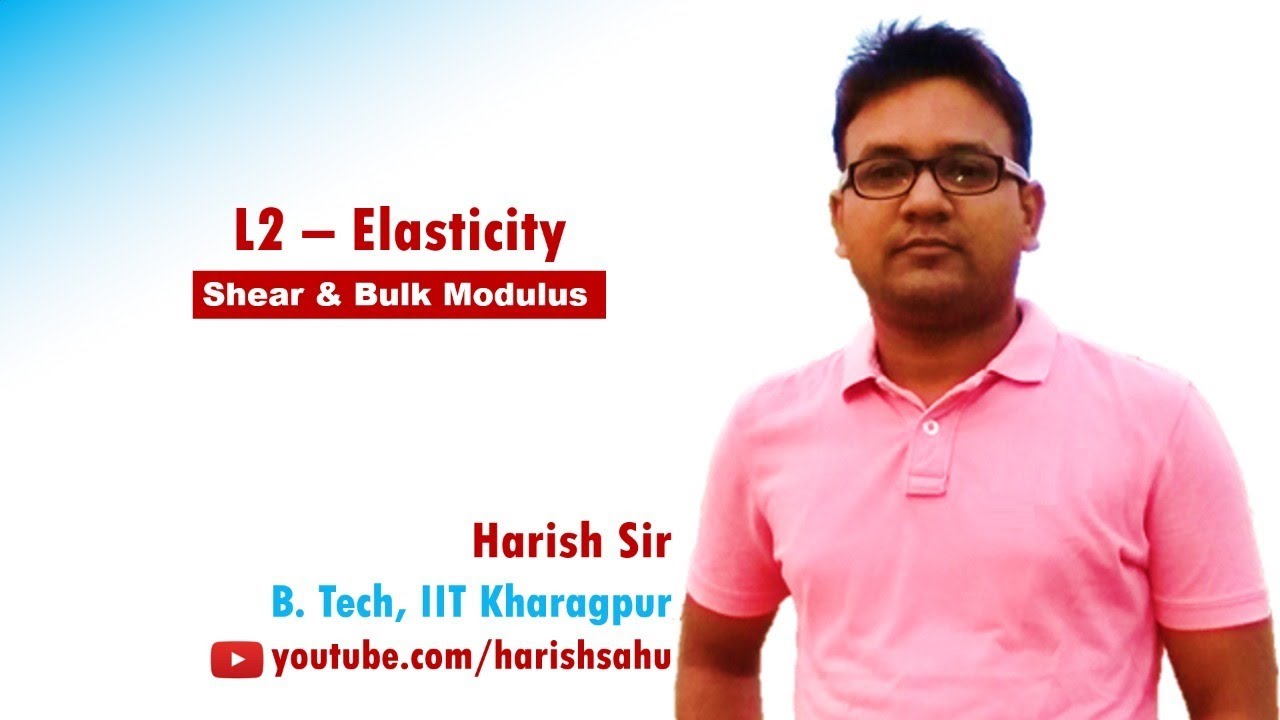 Elasticity - L2 | Shear & Bulk Modulus | Harish Sir | XI | IIT JEE | NEET