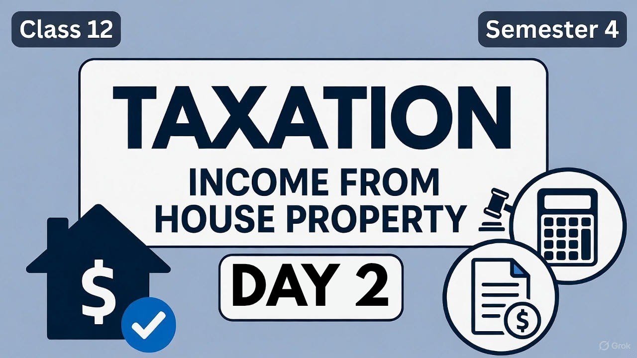 INCOME FROM HOUSE PROPERTY(DAY 2) | CLASS   12, SEM 4 | TAXATION 