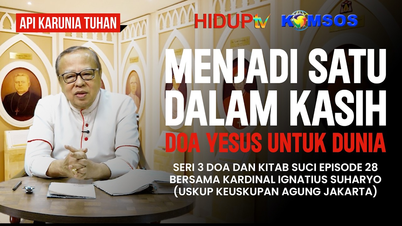 &ldquo;MENJADI SATU DALAM KASIH - DOA YESUS UNTUK DUNIA