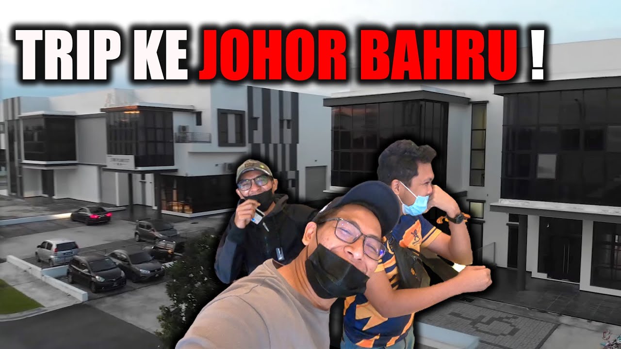 TRIP KE JOHOR BAHRU !