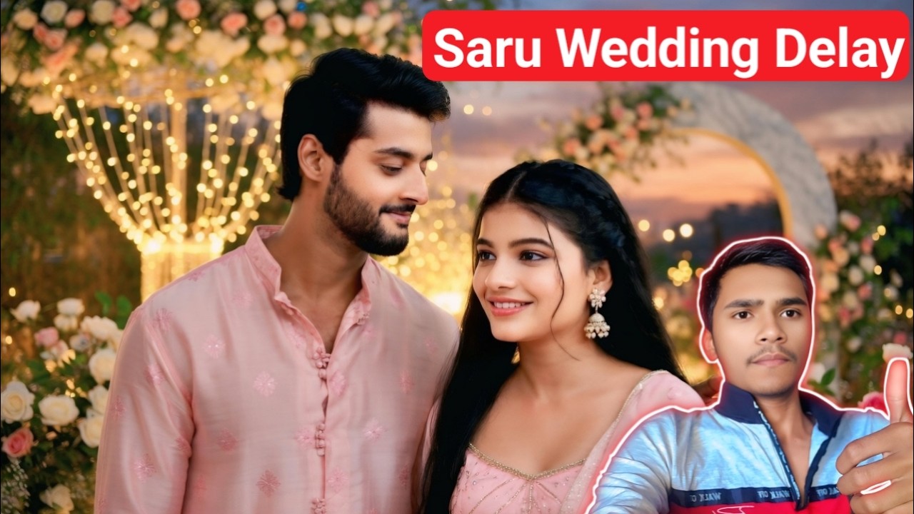 Saru Story Update: Saru & Ved Delay Their Wedding | Anika&rsquo;s New Plan! 😱