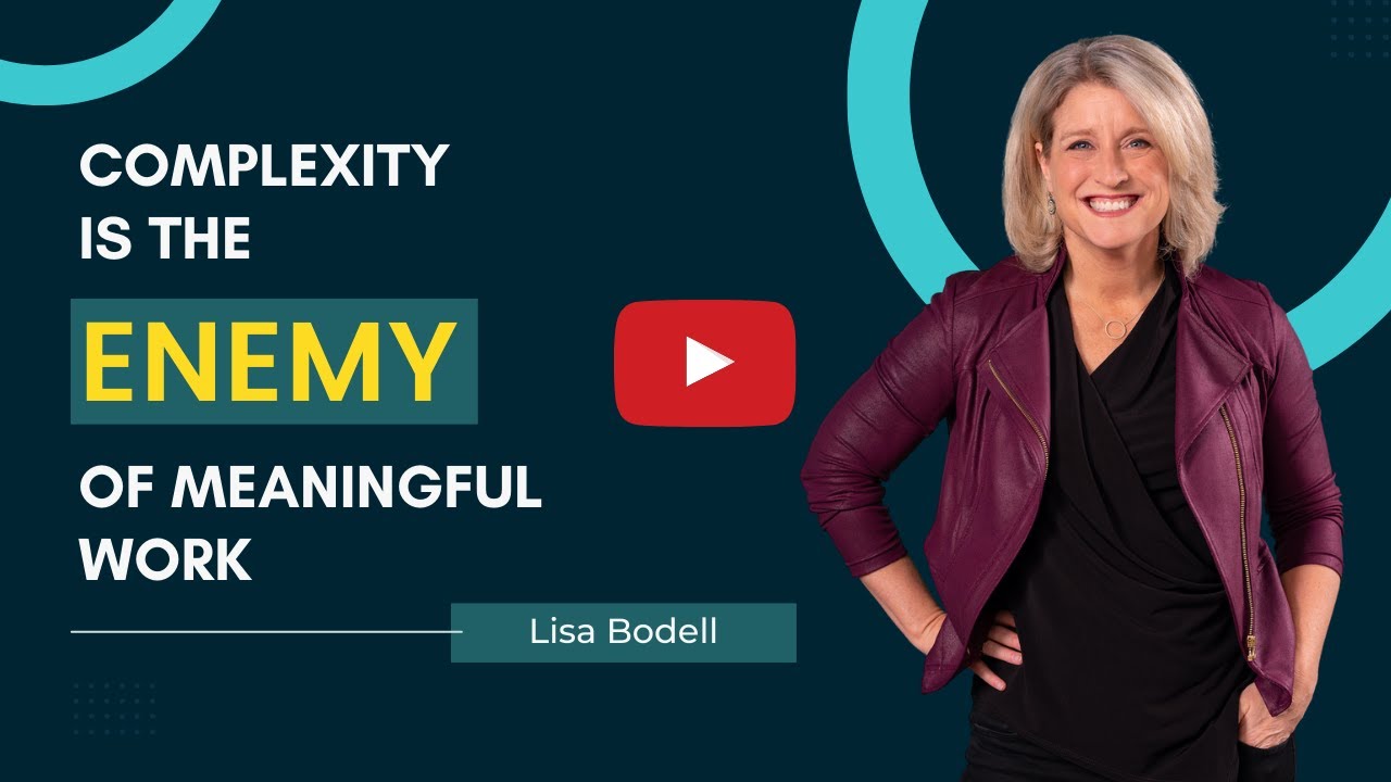 Complexity is the enemy of meaningful work | Top Simplification Keynote Speaker Lisa Bodell
