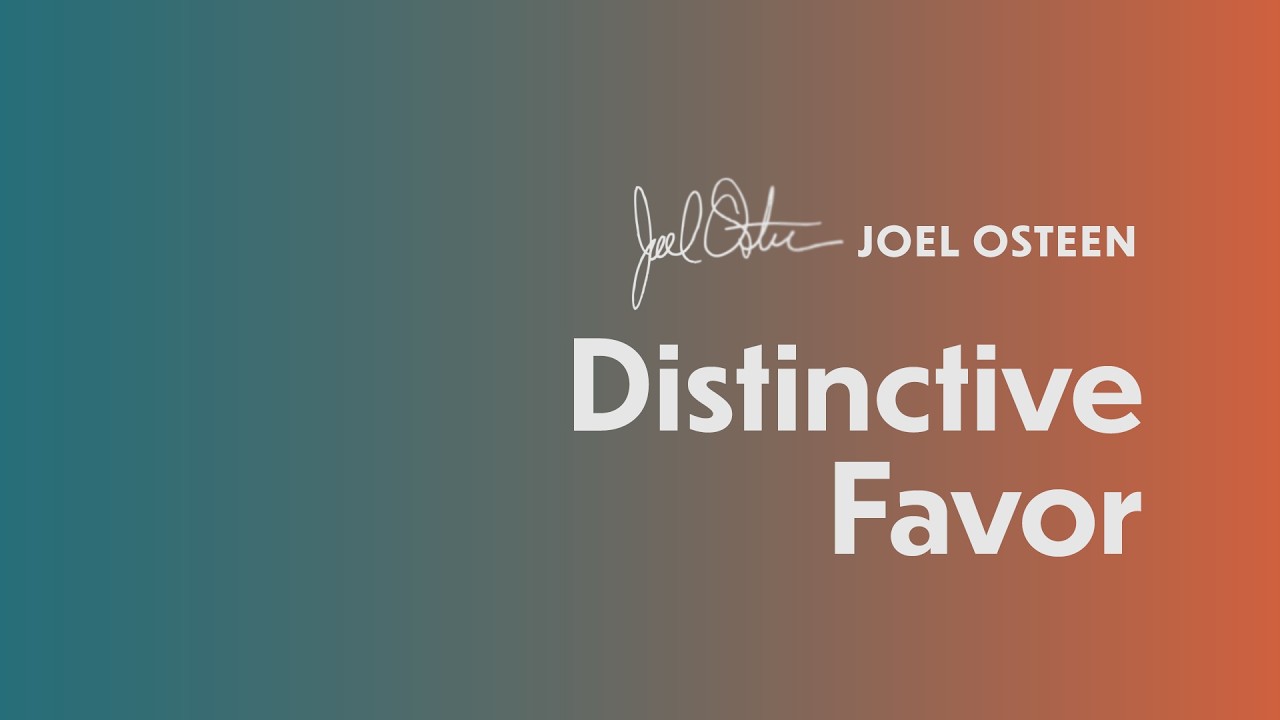 Distinctive Favor | Joel Osteen
