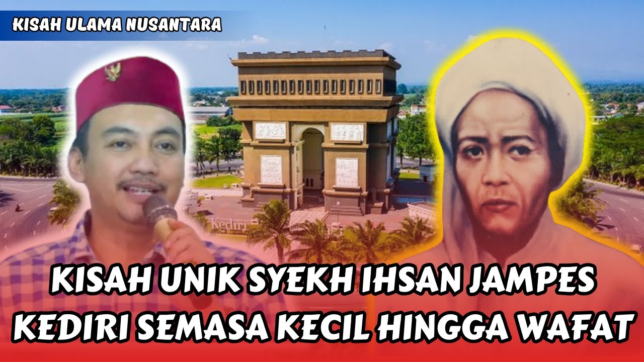 KISAH ULAMA NUSANTARA SYEKH IHSAN JAMPES KEDIRI || GUS ILYAS PATI