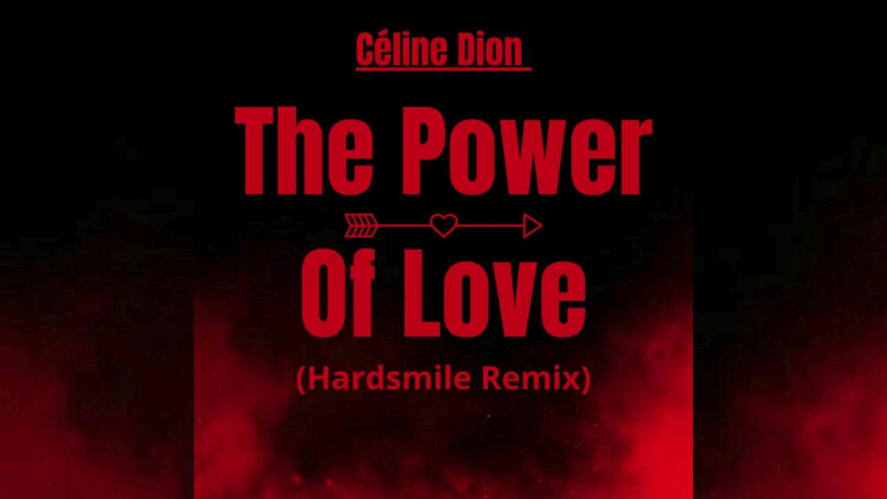 Céline Dion - The Power Of Love (Hardsmile Remix)