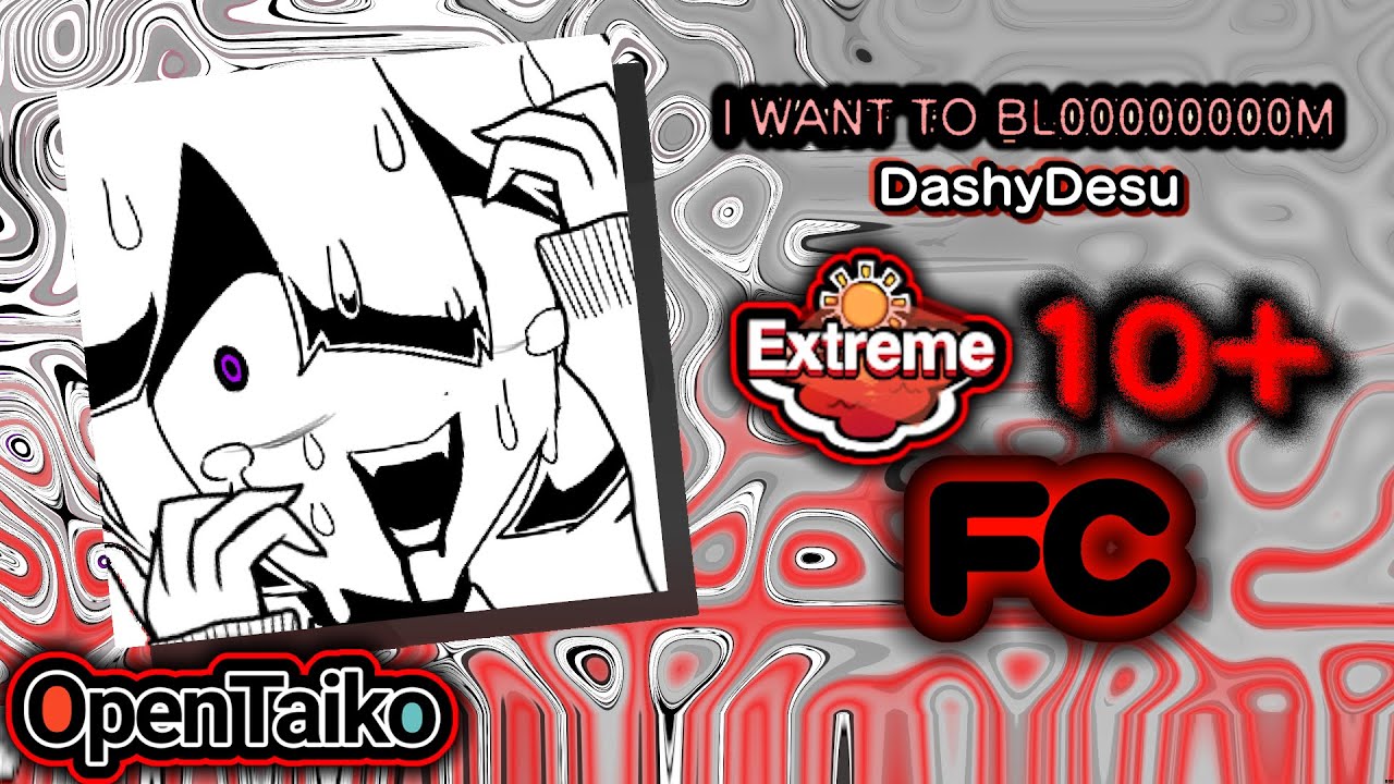 【OpenTaiko】 I WANT TO BL00000000M - DashyDesu [Extreme] FC