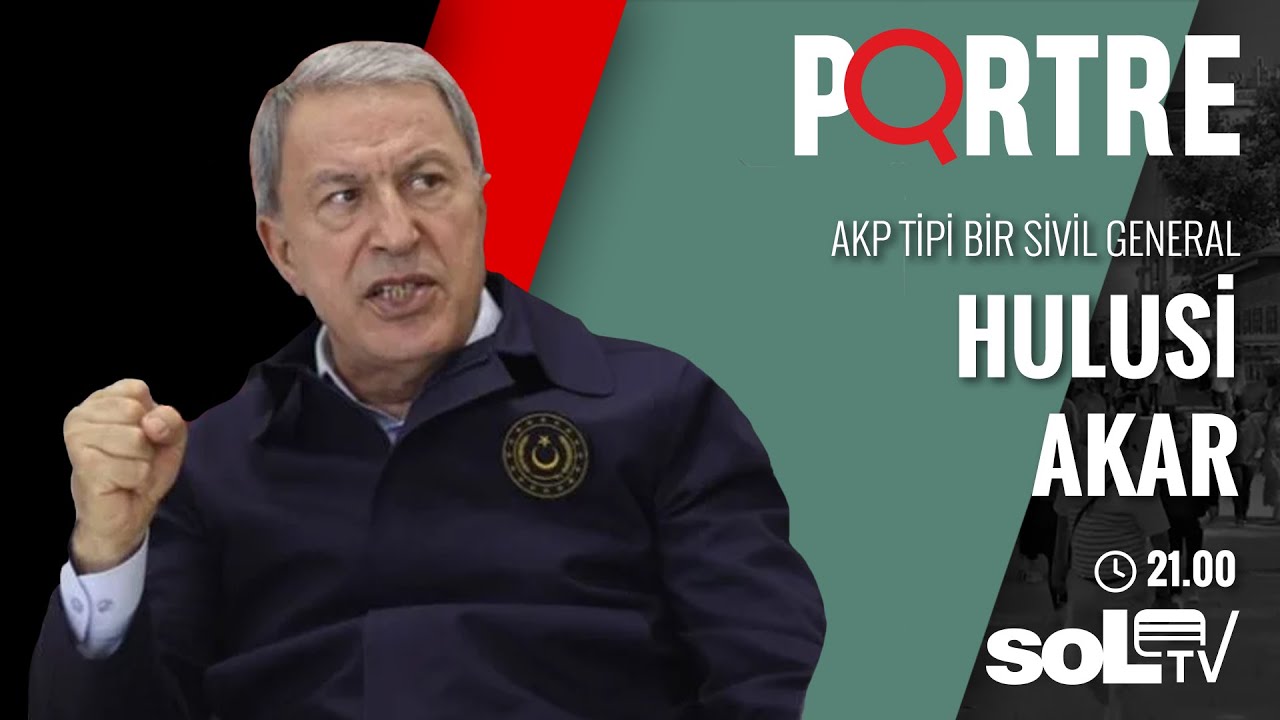 Portre | AKP Tipi Bir Sivil General: Hulusi Akar