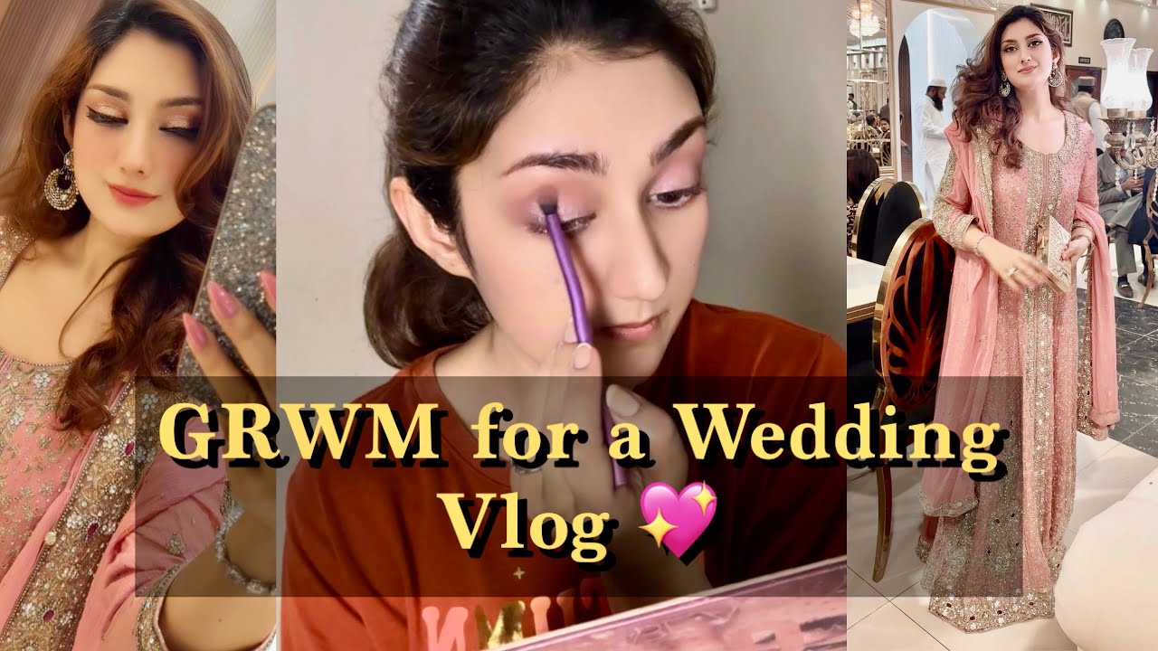 Wedding Guest Makeup 💖 | GRWM Vlog | Pakistani Wedding Look