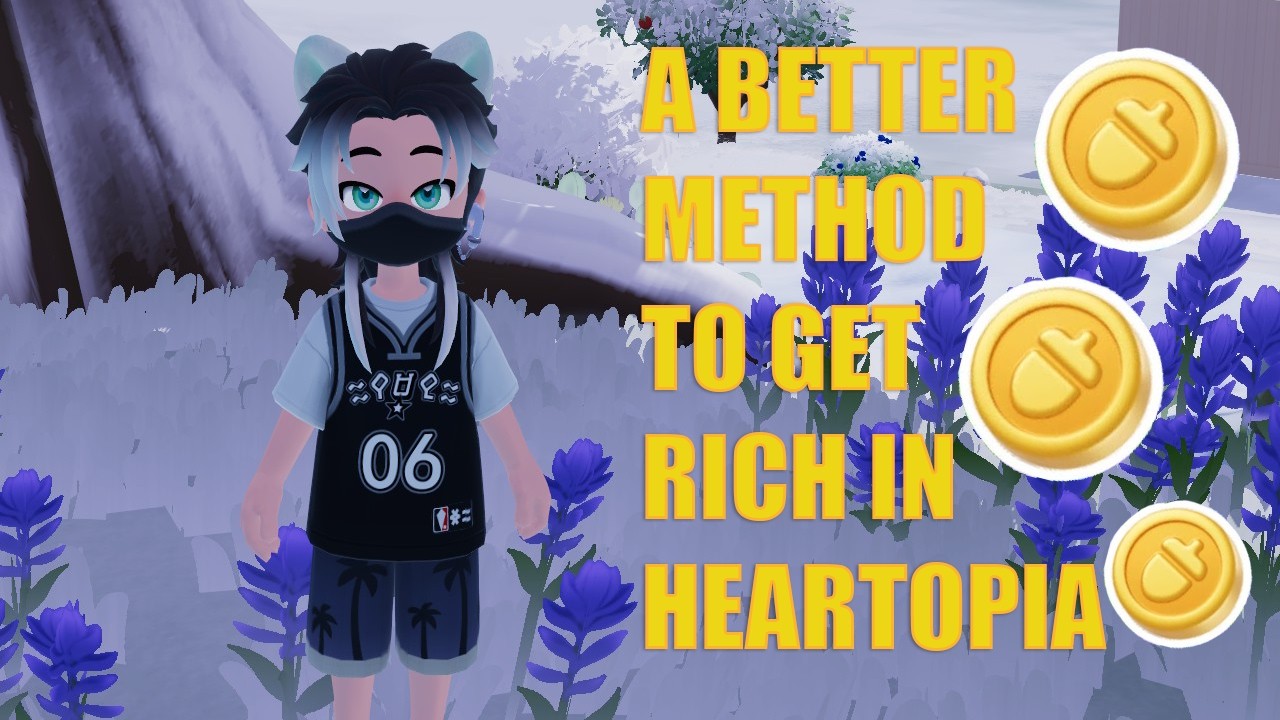 a better method to get rich on heartopia