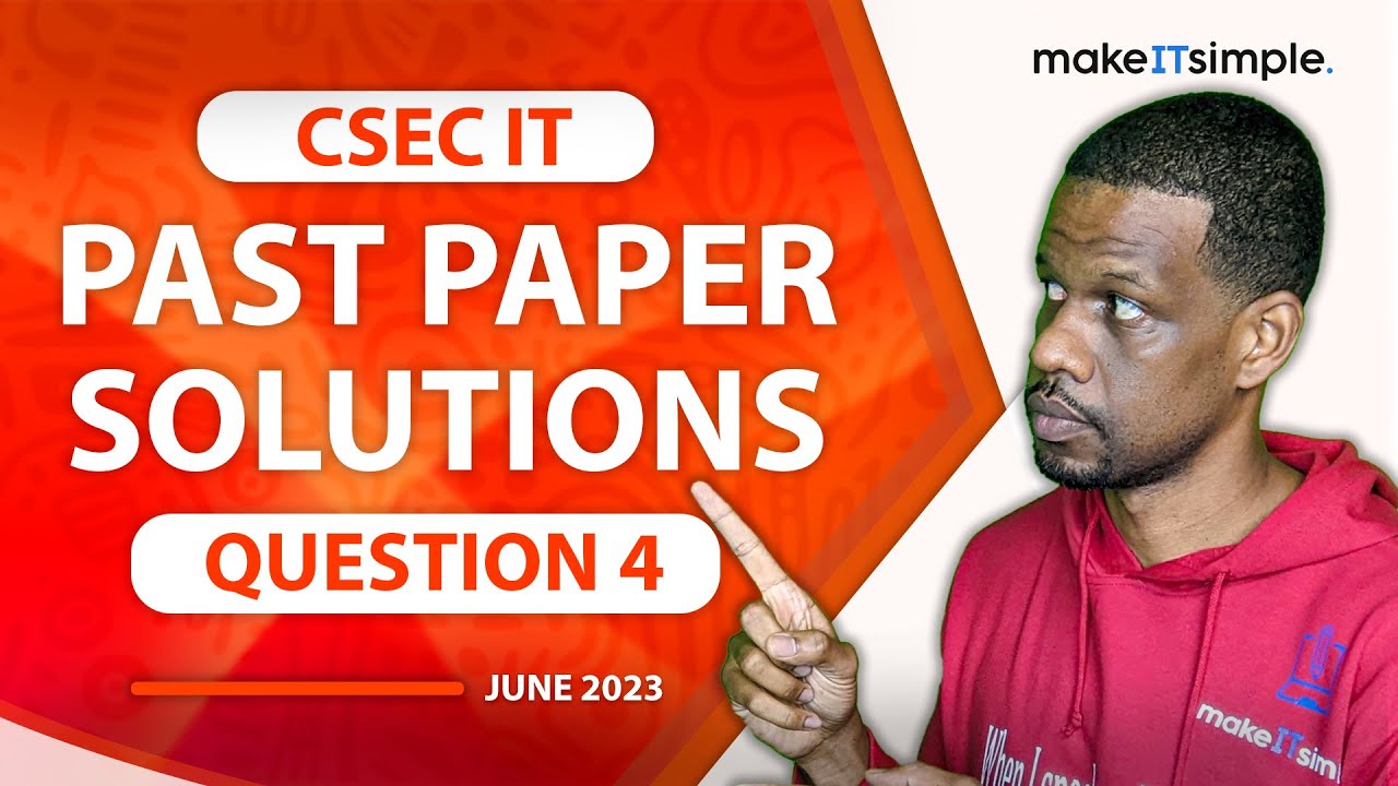 CSEC IT: June 2023 Question 4 Full Solution | #cxc | Past Papers #makeitsimplett #csec