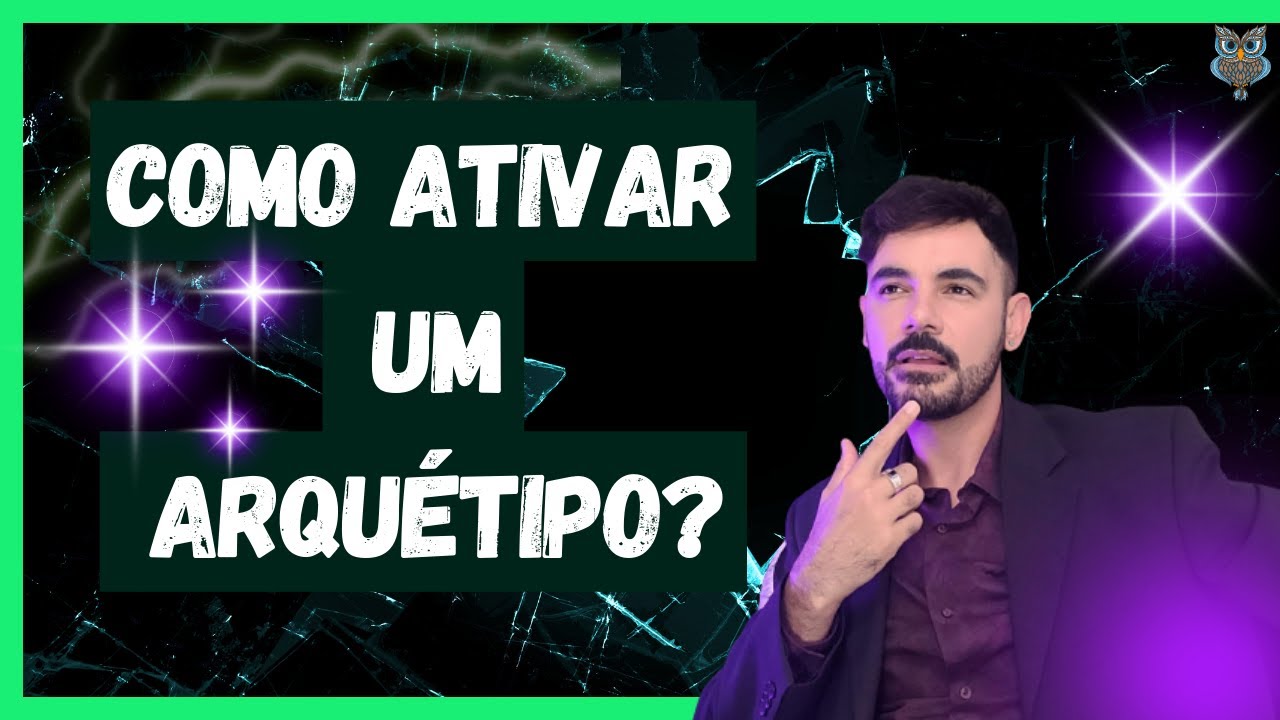 COMO ATIVAR UM ARQUÉTIPO? - A BUSCA DO SENTIDO DA VIDA  - Vinícius Francis