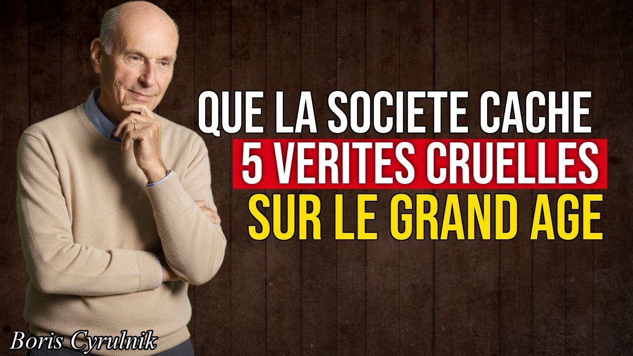 5 Vérités Inconfortables sur le Grand Âge que la Société Vous Cache | Boris Cyrulnik