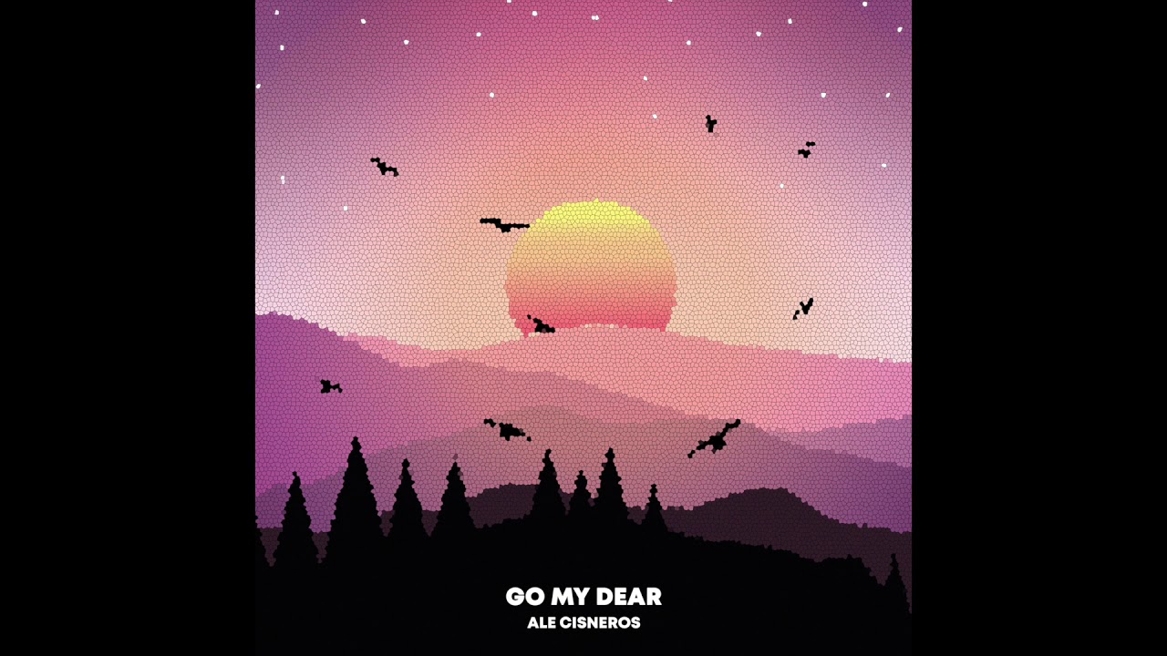 Go my Dear - Ale Cisneros