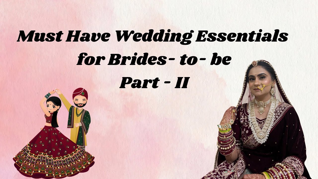 Bridal Wedding Checklist: Must have Essentials for BRIDE-TO-BE(Part 2)