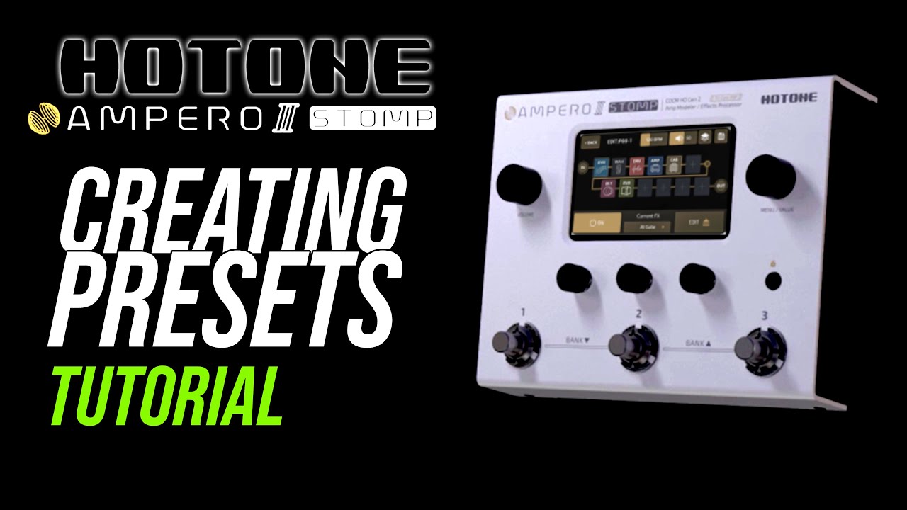 Creating Presets On Hotone Ampero II Stomp Tutorial | Single Amp, Dual Amp, Wet/Dry and FX Loop