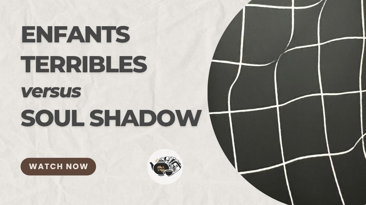 Enfants Terribles vs Soul Shadow