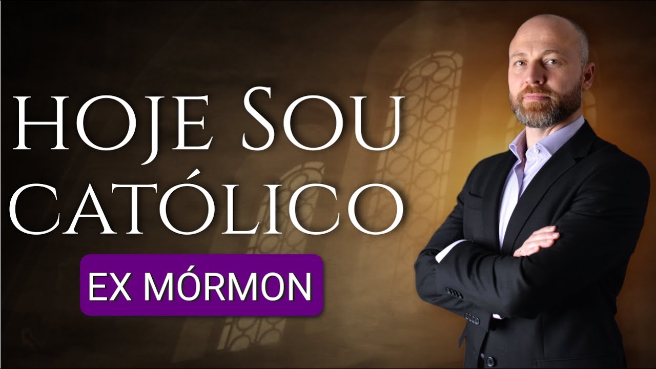 Ex Mórmon Hoje Católico | Um Caminho Até A Igreja Católica