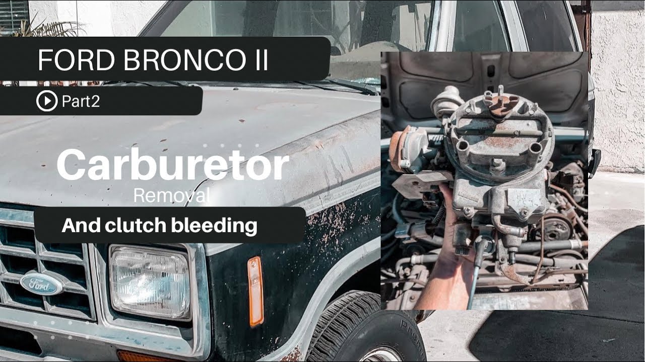 Ford Bronco II Remove Carburetor & Bleed Clutch