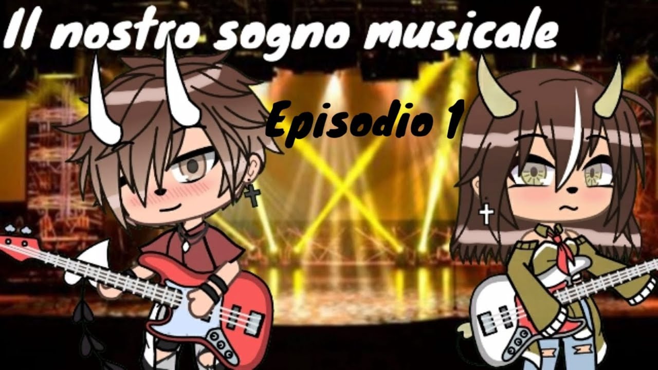 Il nostro sogno musicale/episodio 1🎤💥🎶/Gacha ita/