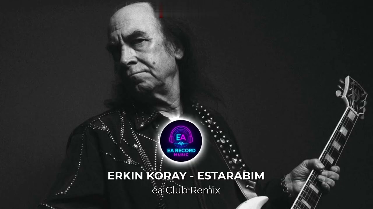 Erkin Koray - Estarabim (ea Club Remix)