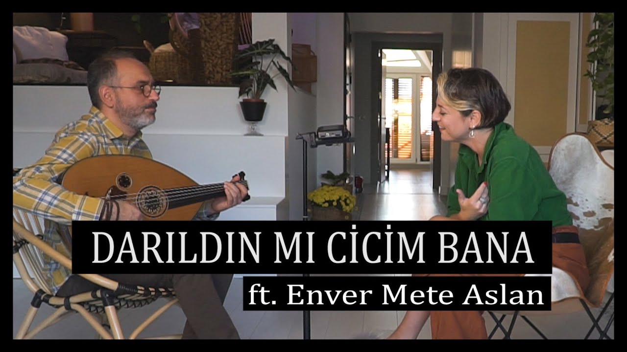 Dilek Türkan & Enver Mete Aslan - Darıldın Mı Cicim Bana