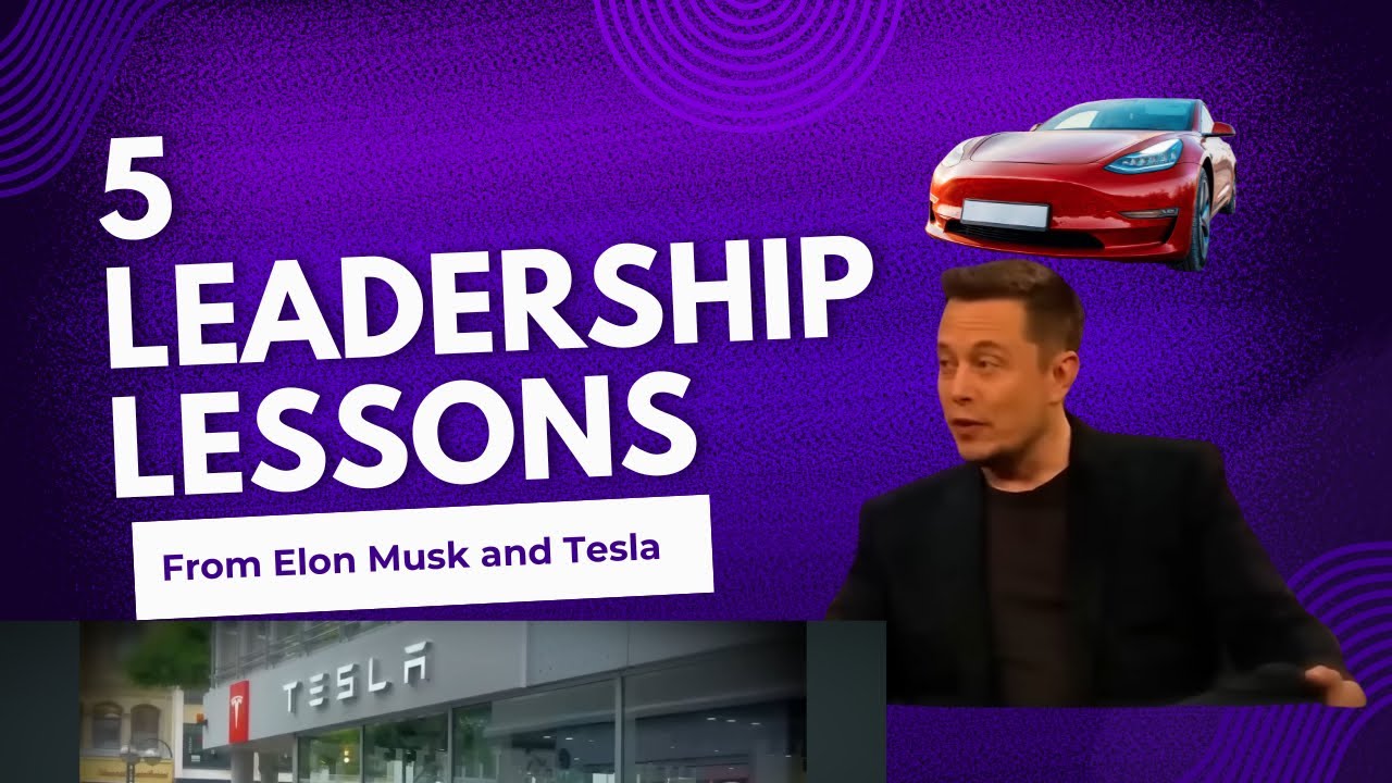 5 Leadership Lessons from Elon Musk’s Tesla Success