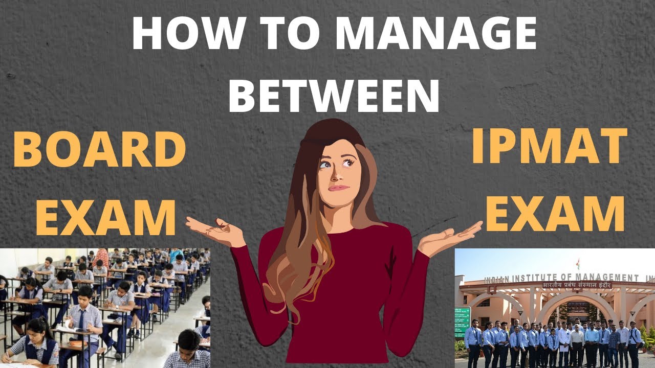 How to manage between board exams and IPMAT preparation | My experience | Student at IIM Rohtak