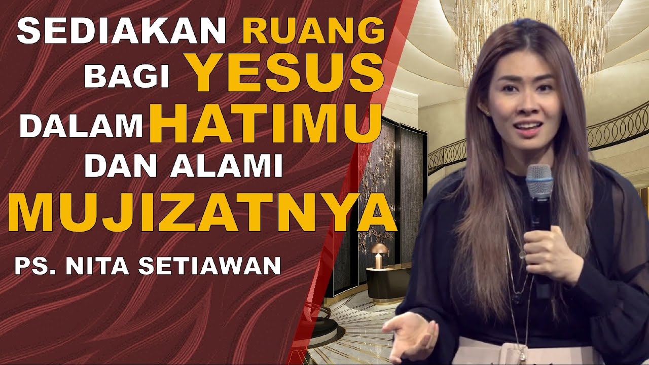 Sediakan Ruang Bagi YESUS dalam Hatimu dan alami MUJIZATNYA - Ps  Nita Setiawan