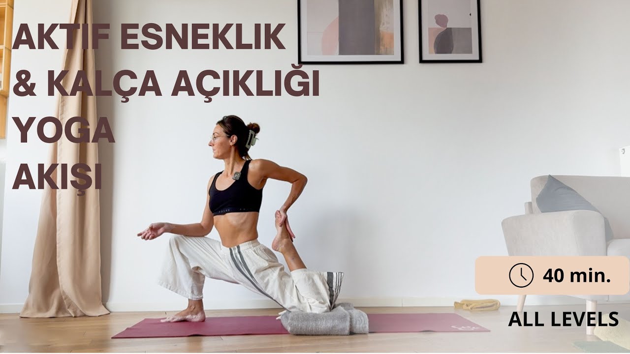 Açıl, Uzan! | Aktif Esneklik & Kalça Açıklığı Yoga Akışı 