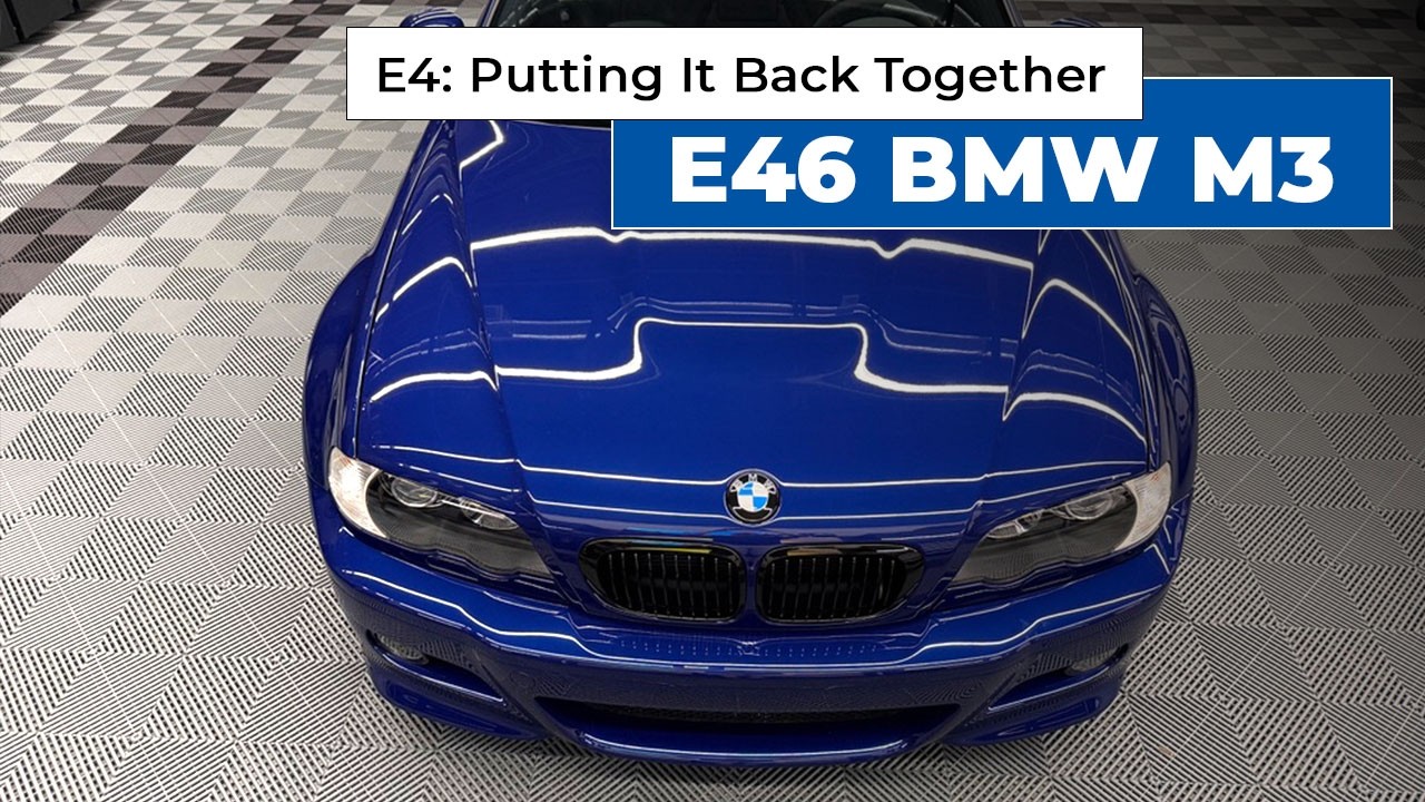 Dialing In My Interlagos E46 BMW M3: E4 - Putting Car Back Together
