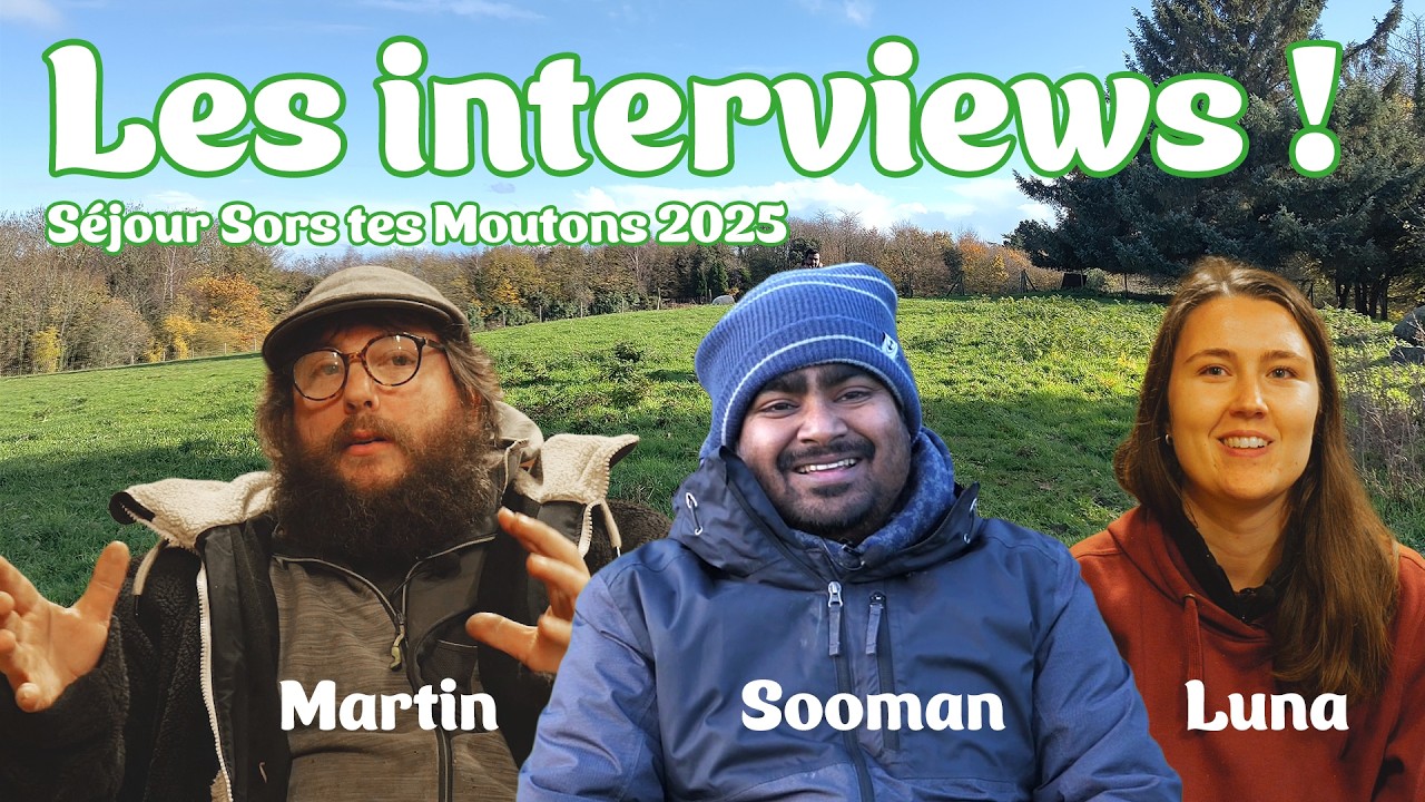 Séjour Sors tes Moutons : Interviews de Martin, Luna & Sooman !
