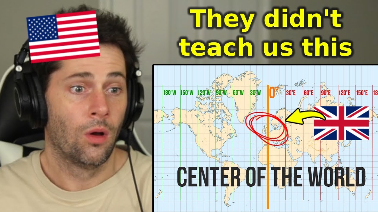 American Reacts to Why Britain is the Center of the World