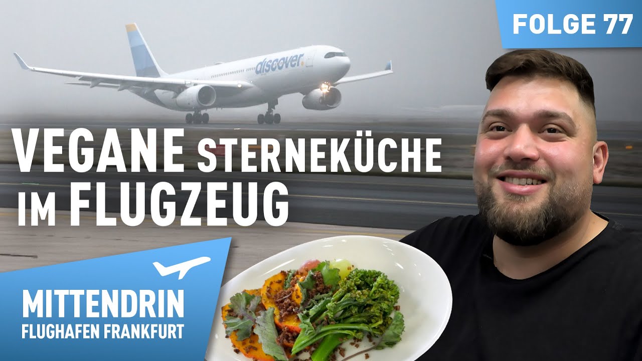 Vegane Sterneküche im Flugzeug | Mittendrin - Flughafen Frankfurt 77