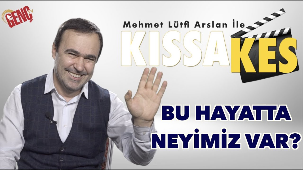 Kıssa Kes: Bu Hayatta Neyimiz Var?