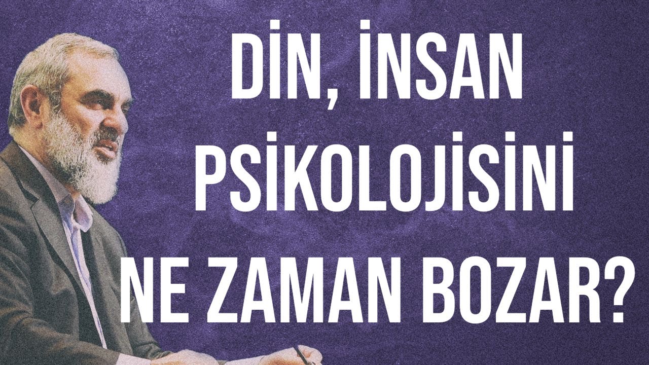 DİN, İNSAN PSİKOLOJİSİNİ NE ZAMAN BOZAR? | Nureddin Yıldız