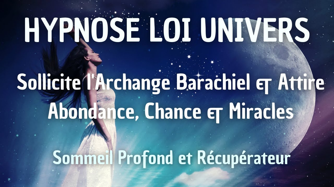 HYPNOSE ABONDANCE CHANCE COMMUNIQUER AVEC L'ARCHANGE BARACHIEL POUR REALISER SES REVES