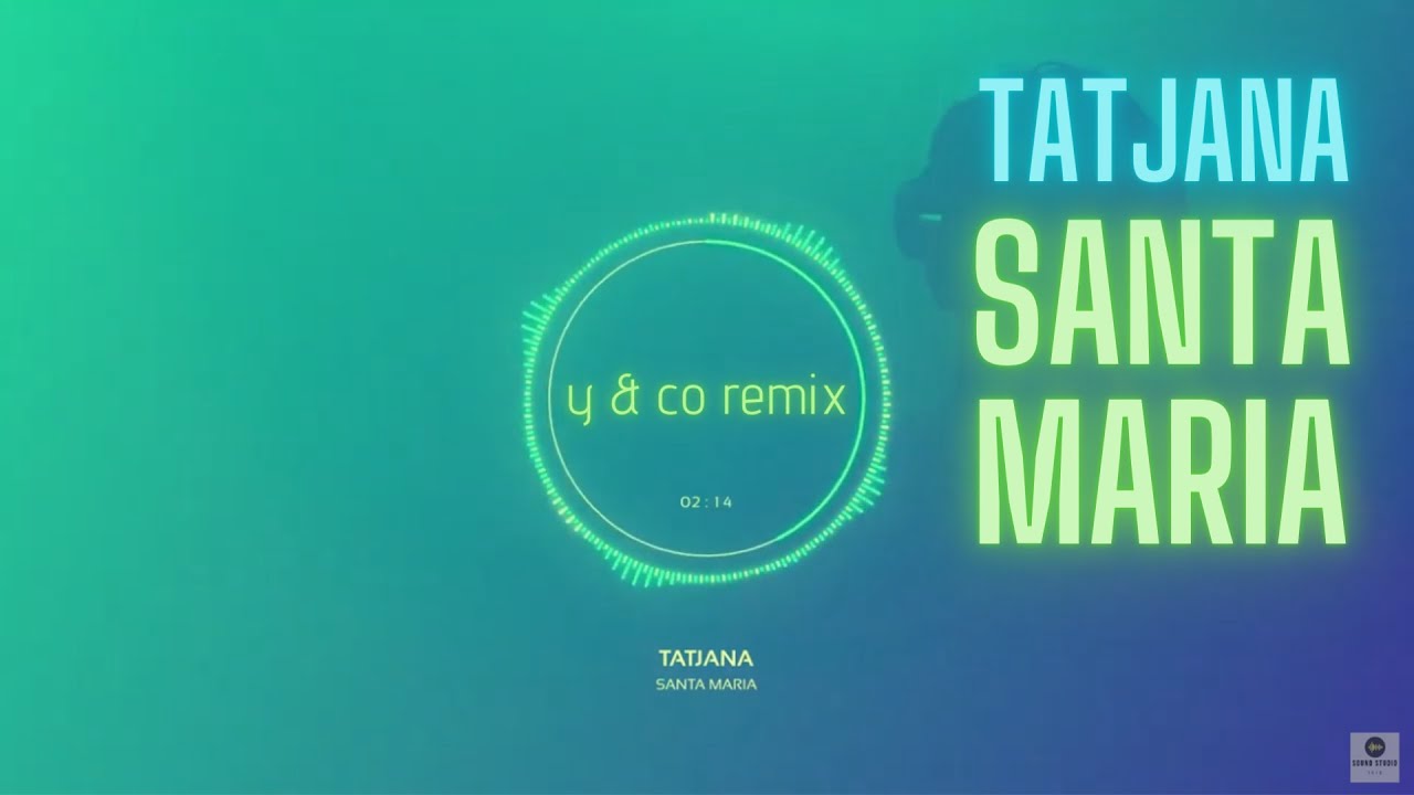 Santa Maria - Tatjana (Y&CO.Remix) Lyrics CC