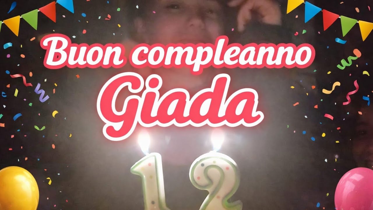 🎂BUON COMPLEANNO GIADA🎂+12🎂