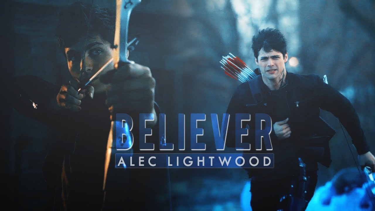 Alec Lightwood || Believer