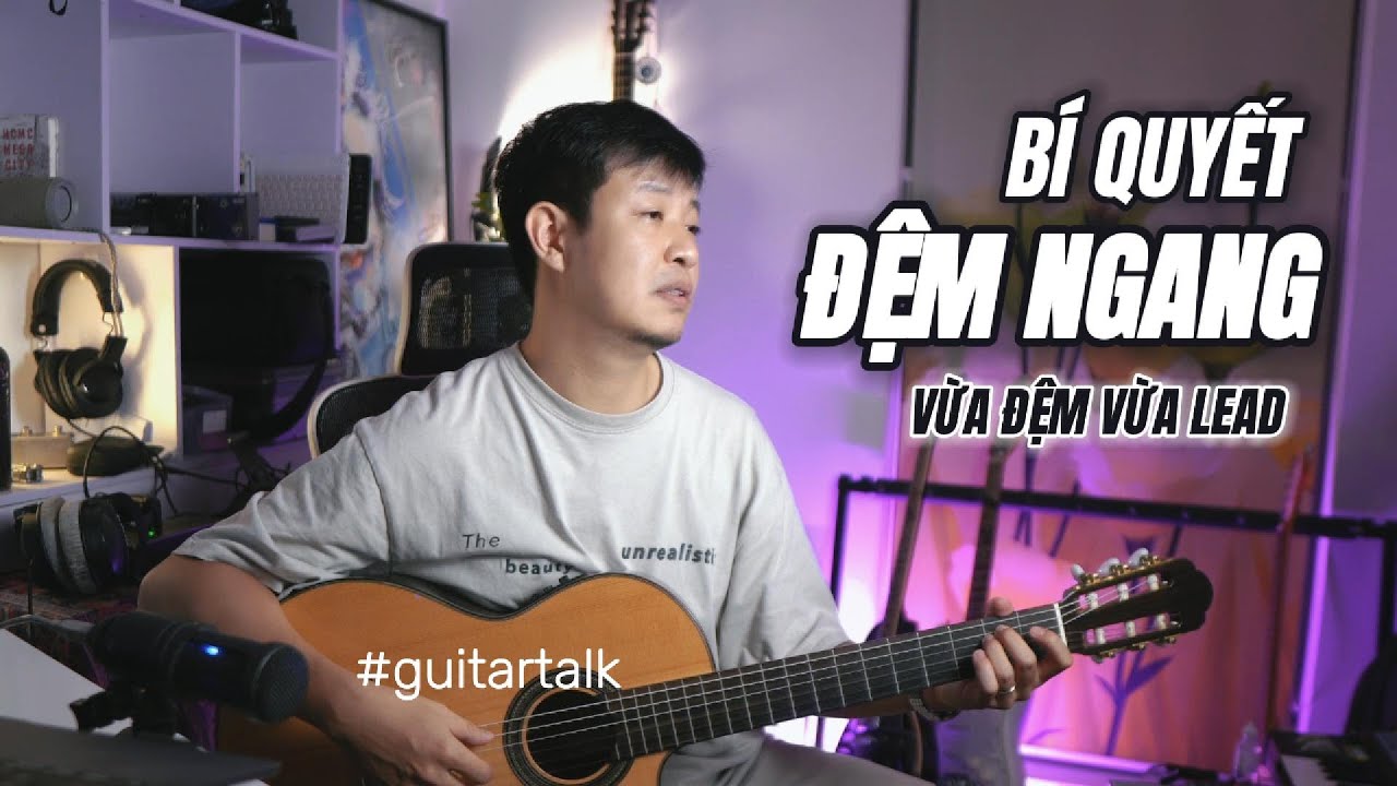Bí Quyết Đệm Ngang - 3 Nguyên Tắc Chèn Giai Điệu Khi Đệm Guitar #guitartalk