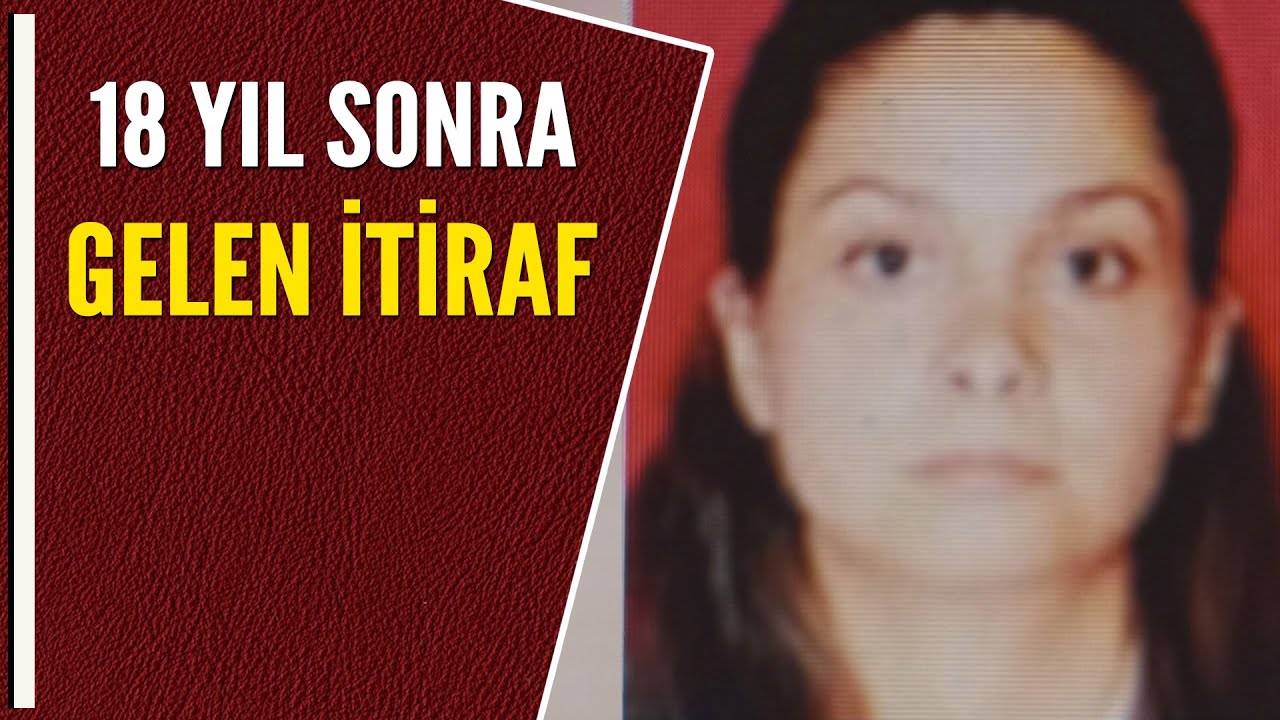 18 YIL SONRA GELEN İTİRAF
