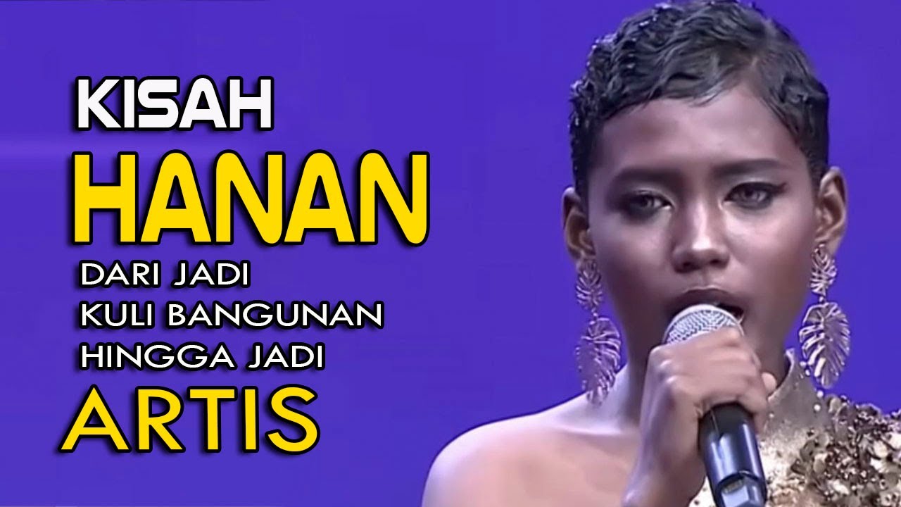 KISAH HANAN PEREMPUAN TANGGUH - DARI JADI KULI BANGUNAN SAMPAI JADI ARTIS. Duh gak nyambung...!!!